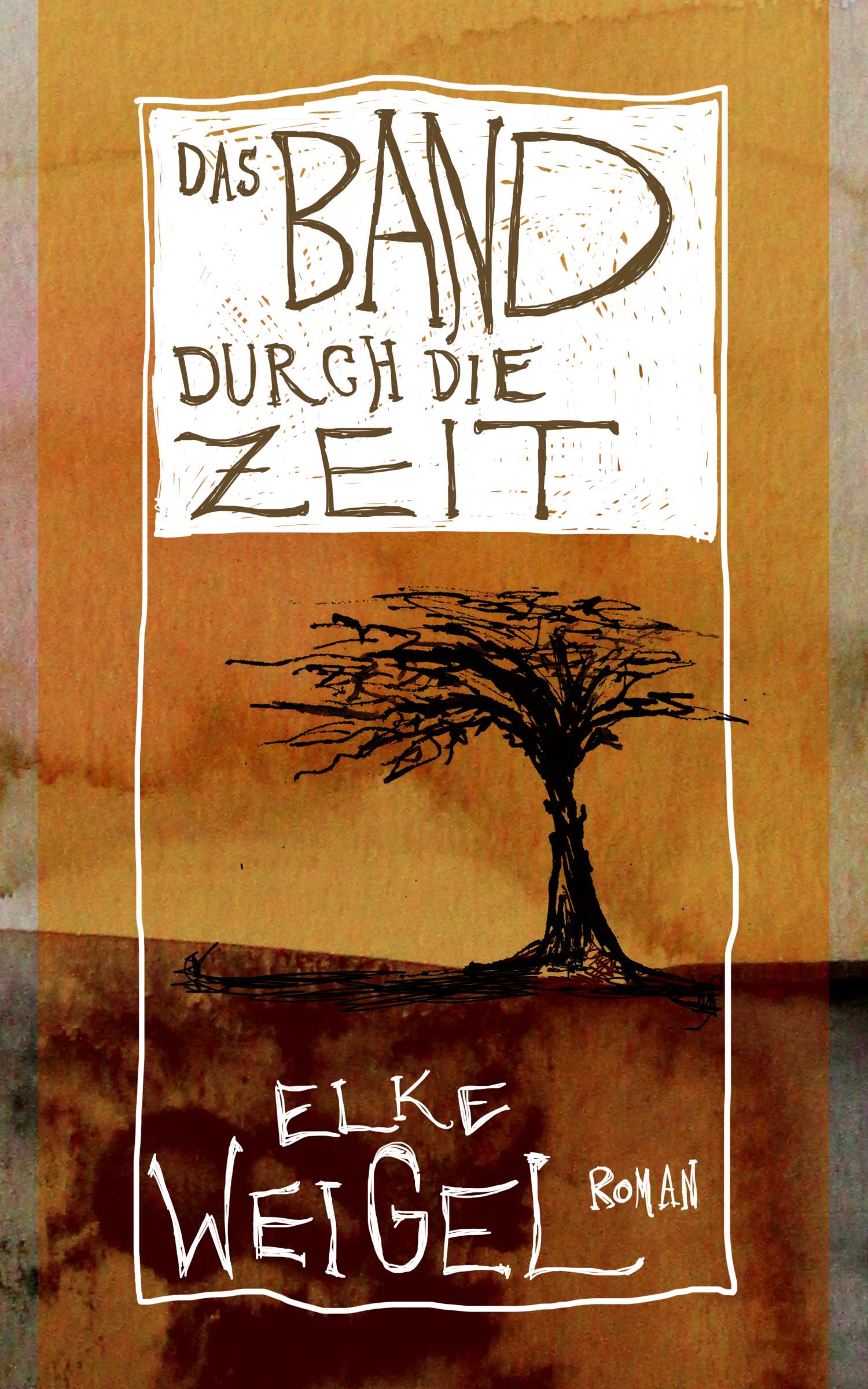 Elke Weigel Das Band durch die Zeit Roman