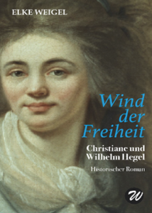 Elke Weigel Wind der Freiheit - Roman